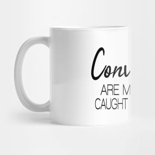 Convictions are more often caught than taught Mug